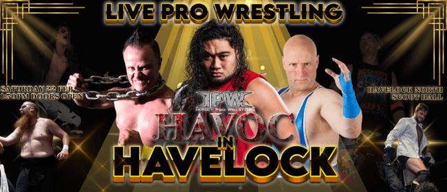 LIVE Impact Pro Wrestling - Havoc in Havelock