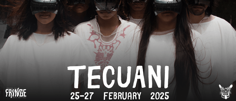 Tecuani NZ Fringe Festival Wellington Eventfinda