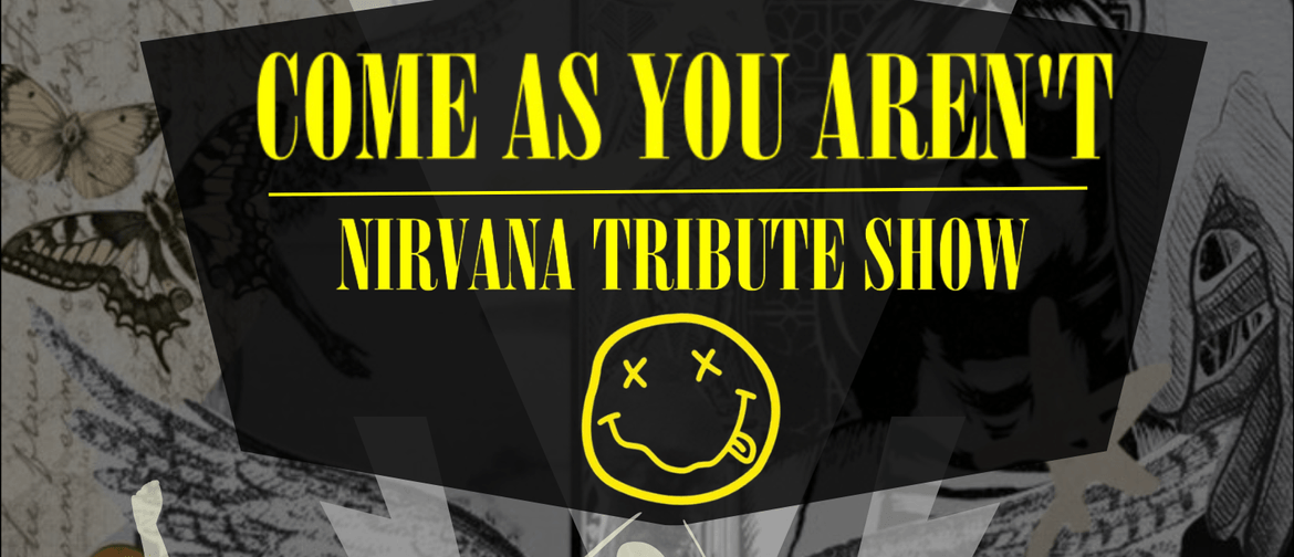 Come As You Aren't: Nirvana Tribute Band