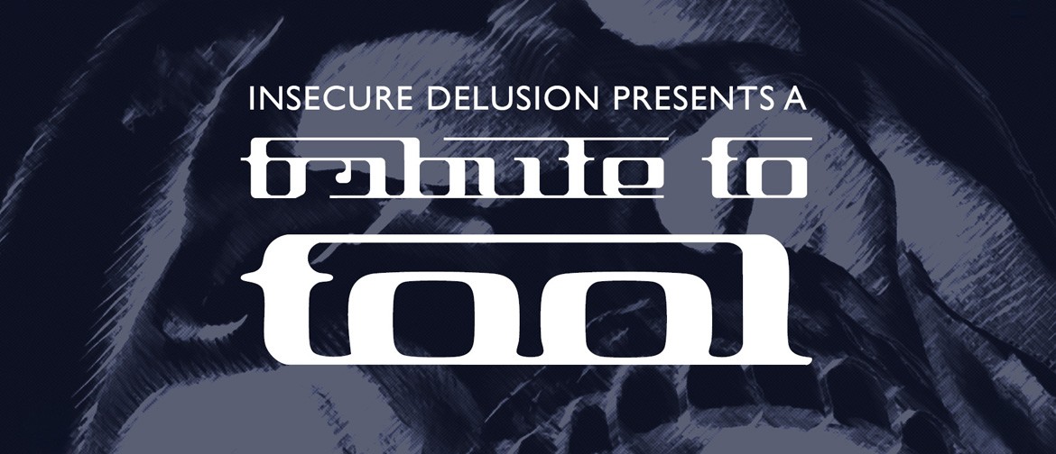 Insecure Delusion Presents: A Tribute To Tool Insecure Delusion Presents: A Tribute To Tool