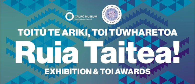 Toitū te Ariki, Toi Tūwharetoa. Ruia Taitea, Ruia Taitea!