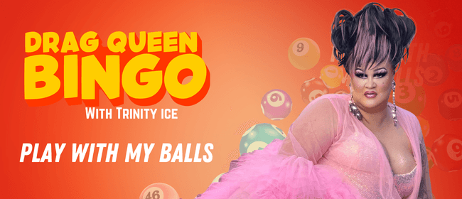 Drag B-I-N-G-O Napier - with Trinity Ice!