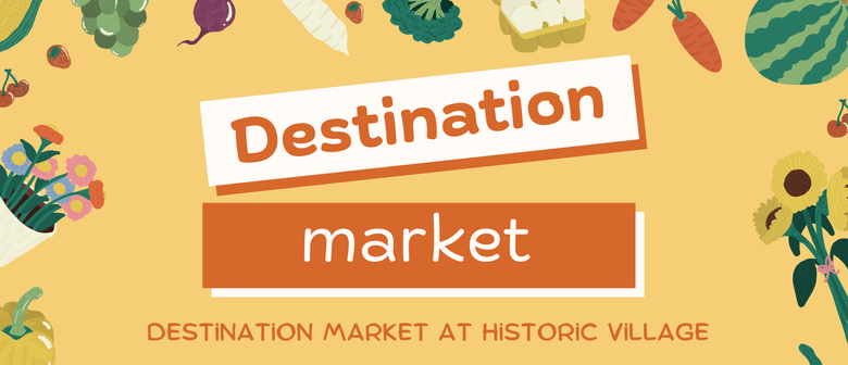 Destination Market at Historic Village