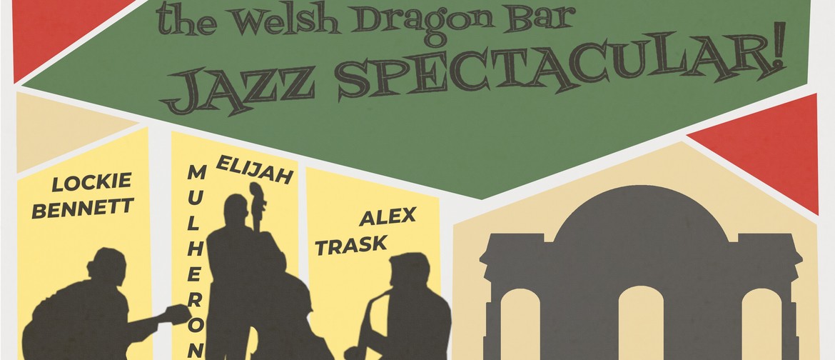 The Welsh Dragon Bar Jazz Spectacular The Welsh Dragon Bar Jazz Spectacular
