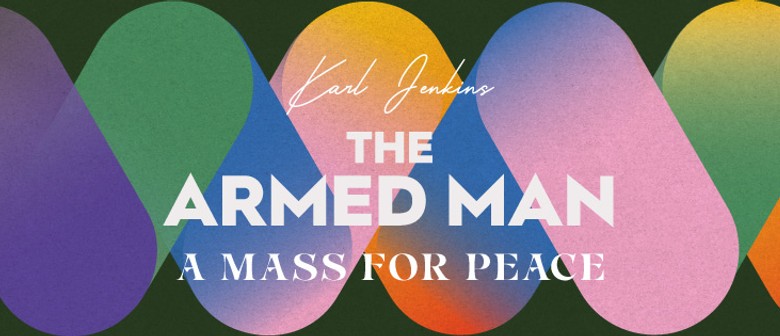 The Armed Man: A Mass for Peace The Armed Man: A Mass for Peace
