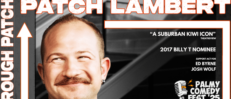 Palmy Comedy Fest '25 - Patch Lambert: Rough Patch