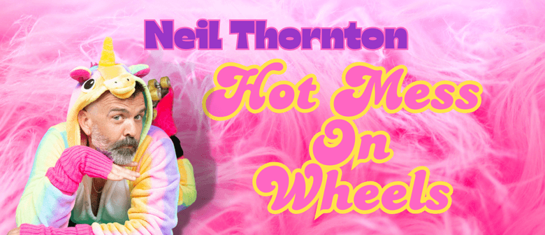 Palmy Comedy Fest '25 - Neil Thornton: Hot Mess On Wheels
