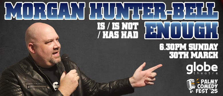 Palmy Comedy Fest '25 - Morgan Hunter-Bell: Enough
