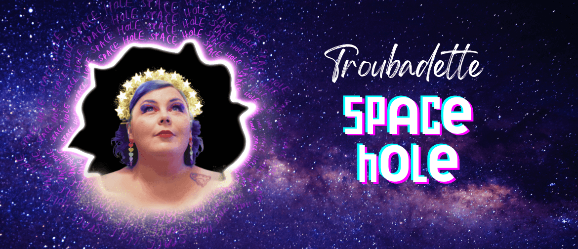 Palmy Comedy Fest '25 - Troubadette: Space Hole Palmy Comedy Fest '25 - Troubadette: Space Hole