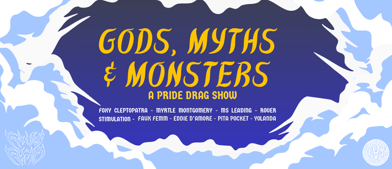 Gods, Myths & Monsters - A PRIDE Drag Show