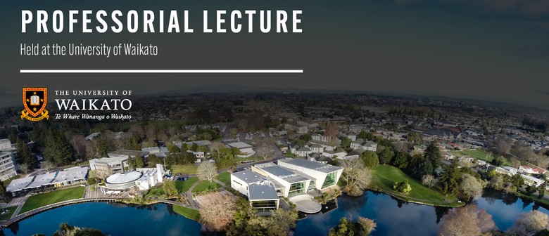 University of Waikato Professorial Lecture