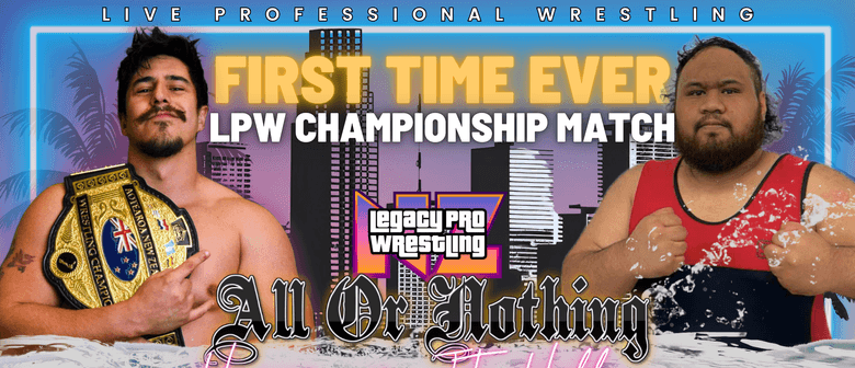 Legacy Pro Wrestling All Or Nothing