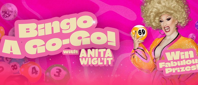 Drag Bingo-A-Go-Go with Anita Wigl'it! Drag Bingo-A-Go-Go with Anita Wigl'it!