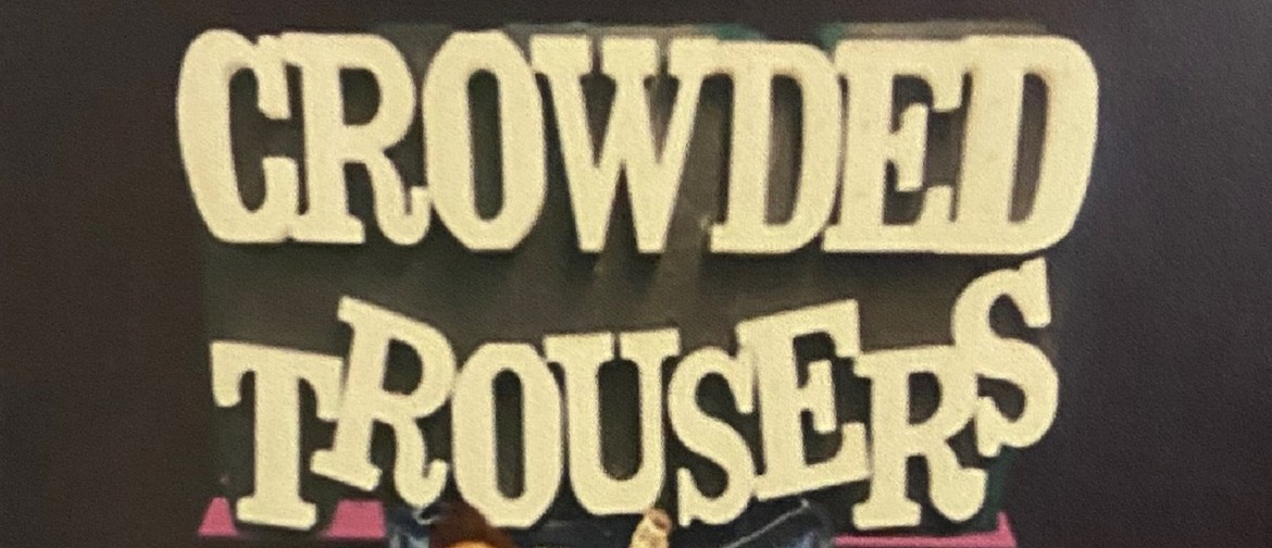 Crowded Trousers Crowded Trousers