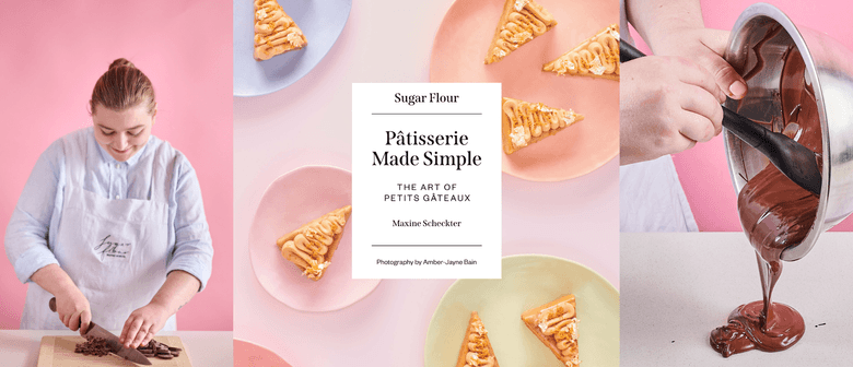 Pâtisserie Made Simple | Sugar Flour - Maxine Scheckter