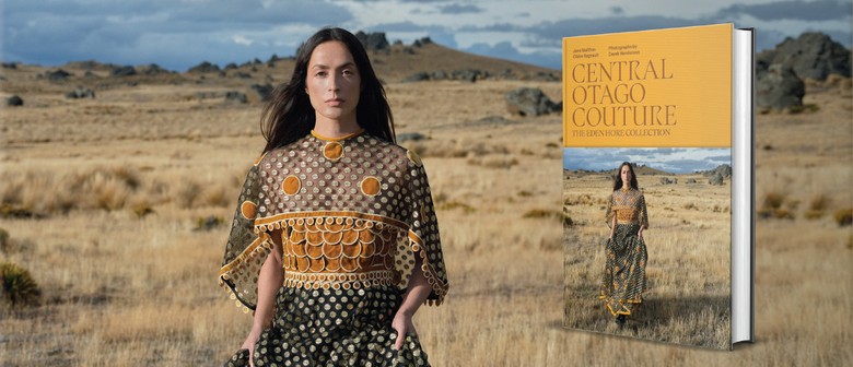 Author Talk - Central Otago Couture: The Eden Hore Collectio