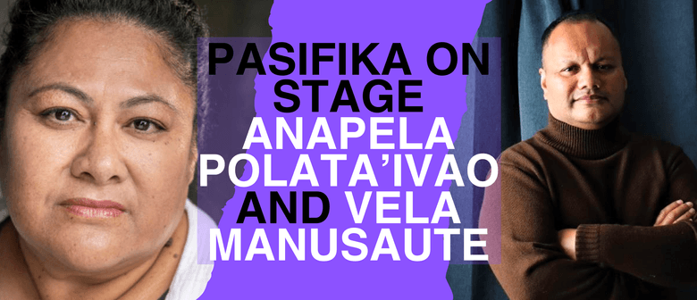 Pasifika on Stage - Anapela Polata’ivao and Vela Manusaute