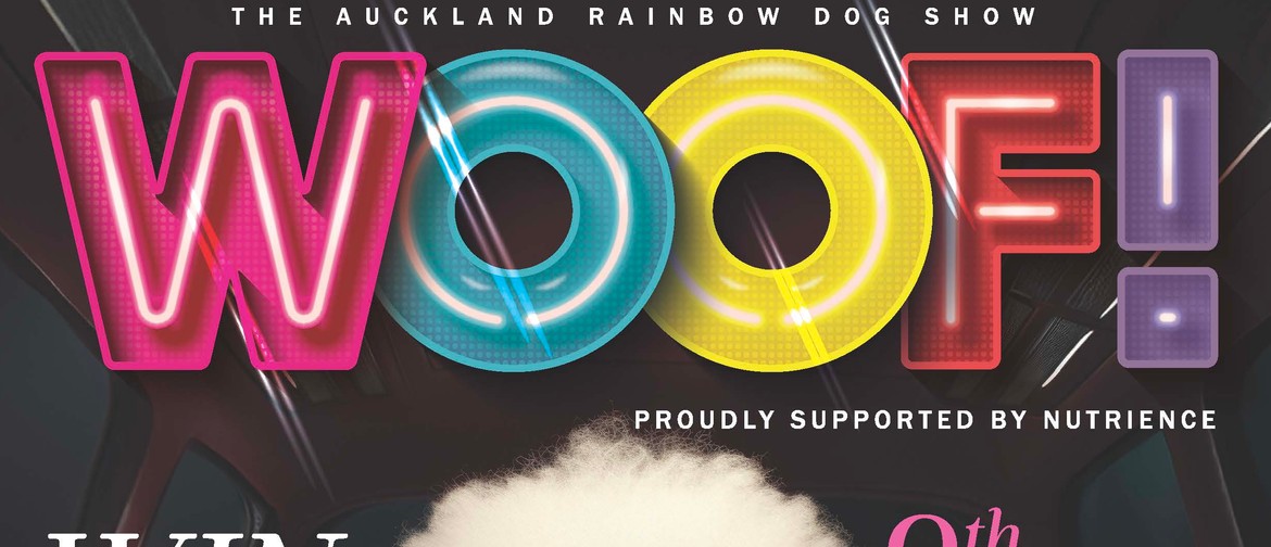 Woof! - The Auckland Rainbow Dog Show Woof! - The Auckland Rainbow Dog Show