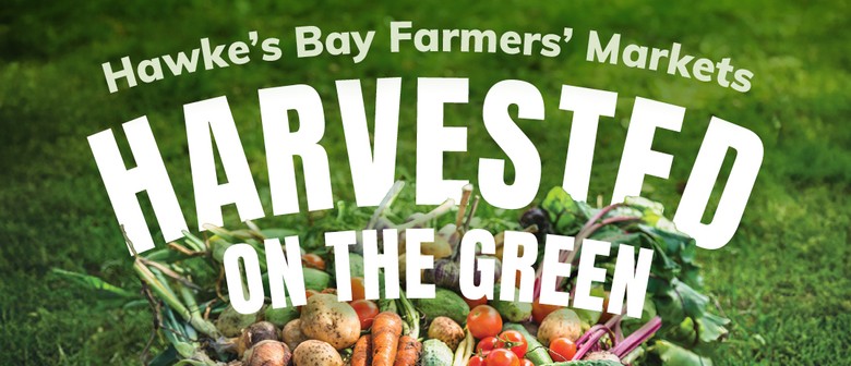 Hawke's Bay Farmers' Market - Harvested on the Green Hawke's Bay Farmers' Market - Harvested on the Green
