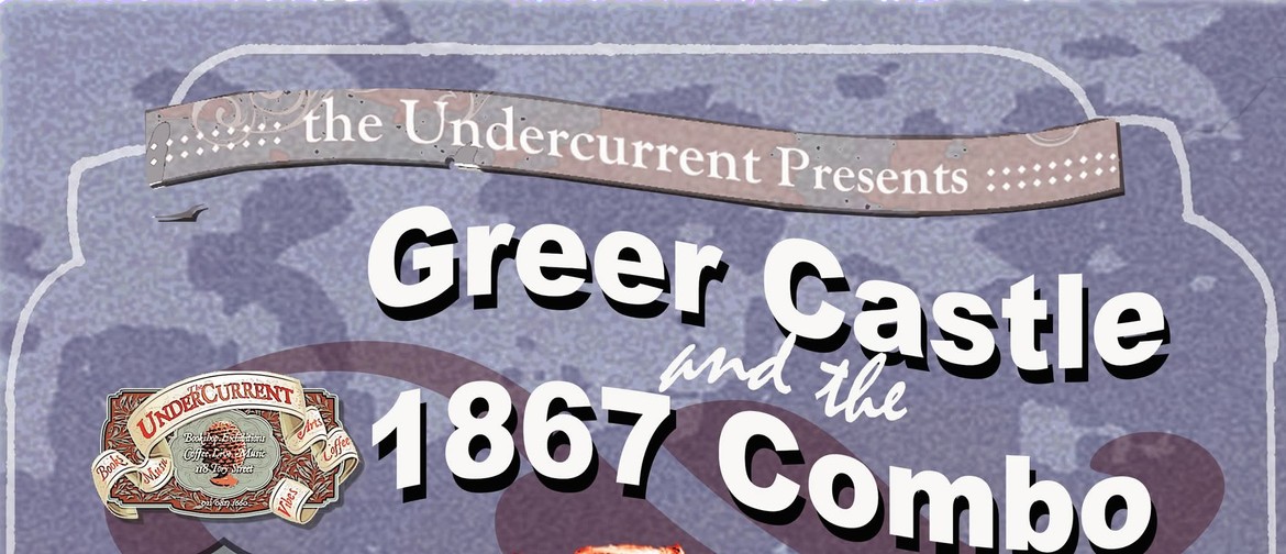 Greer Castle and the 1867 Combo Greer Castle and the 1867 Combo
