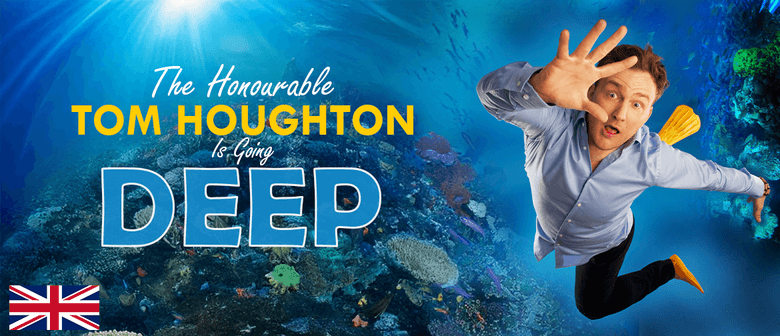 The Honourable Tom Houghton is going 'Deep'