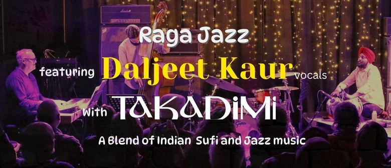 Raga Jazz featuring Daljeet Kaur with Takadimi