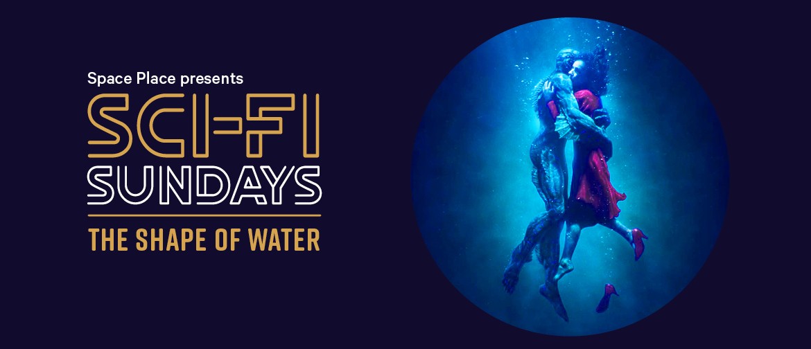 Sci-Fi Sundays: The Shape of Water Sci-Fi Sundays: The Shape of Water