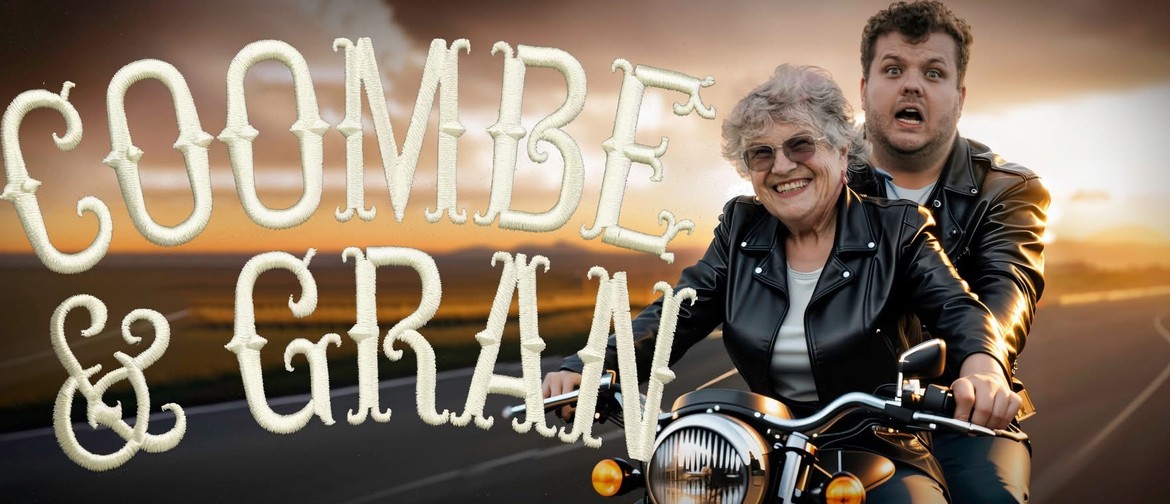 Palmerston North Comedy Fest Coombe and Gran Comedy Show Palmerston North Comedy Fest Coombe and Gran Comedy Show