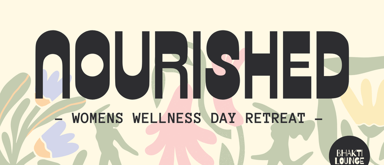 NOURISHED: a Women's Day Retreat