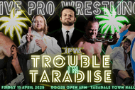 Impact Pro Wrestling - Trouble in Taradise