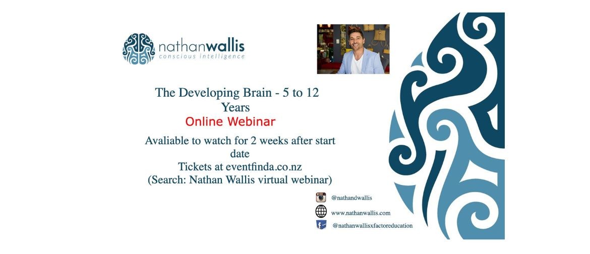 Nathan Wallis - The Developing Brain 5 to 12 Years - Webinar Nathan Wallis - The Developing Brain 5 to 12 Years - Webinar