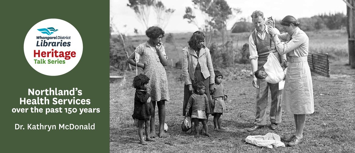 Heritage Talk - History of Northland's Health Services Heritage Talk - History of Northland's Health Services