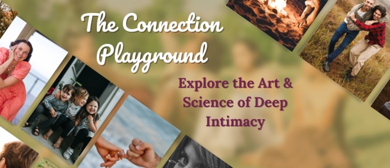 The Connection Playground: Explore the Art of Deep Intimacy