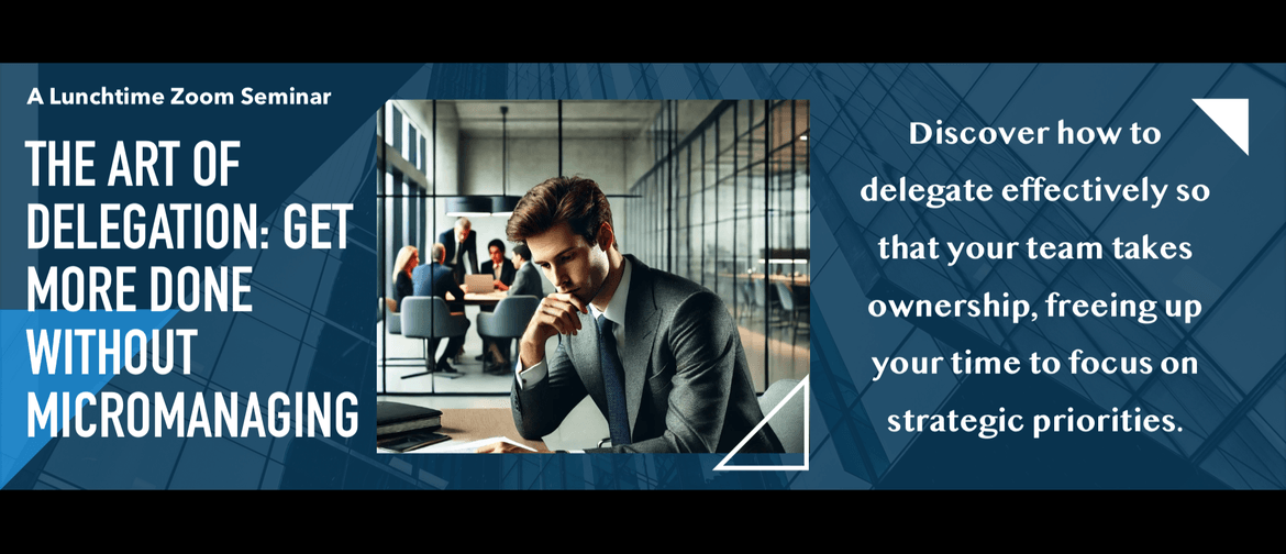 The Art of Delegation: Get More Done Without Micromanaging The Art of Delegation: Get More Done Without Micromanaging