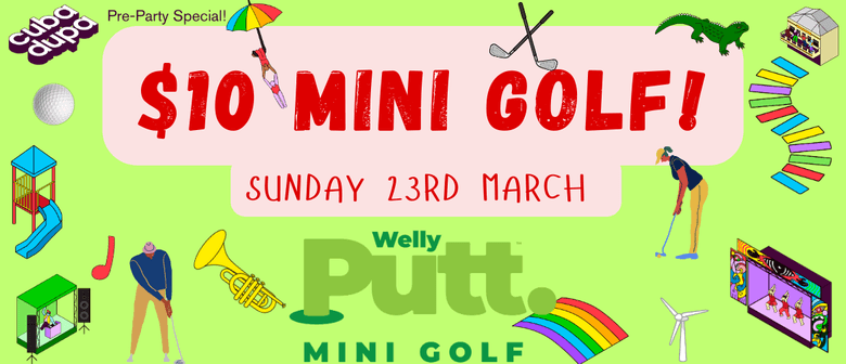 $10 Mini Golf at WellyPutt! A CubaDupa Pre-Party Special