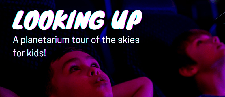 School Holidays: Looking Up (live show for kids!)