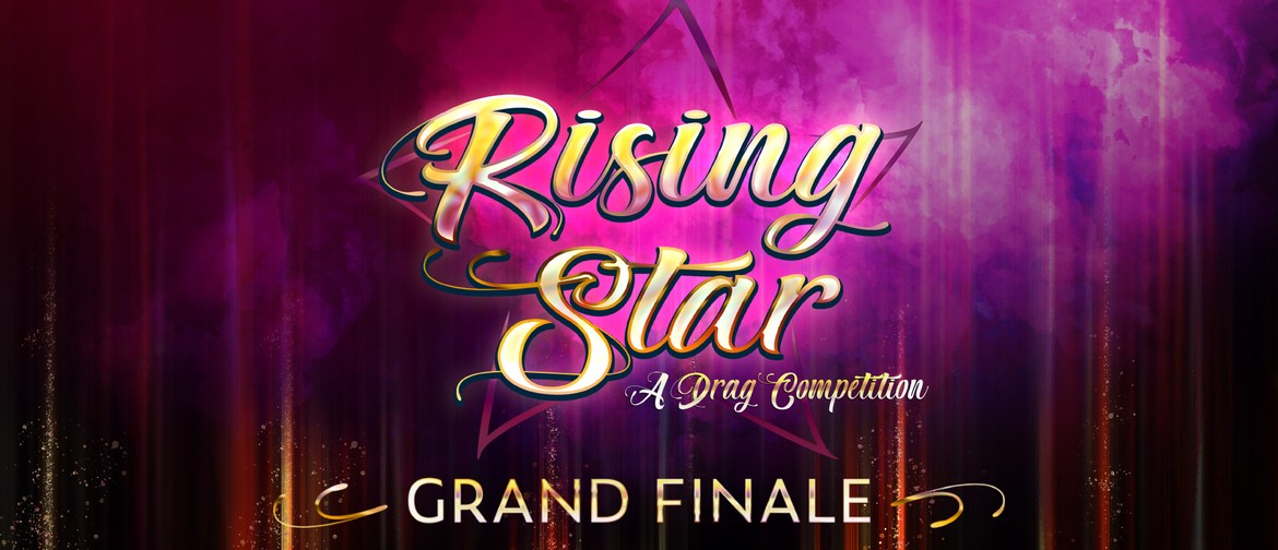 Rising Star: A Drag Competition Finale Rising Star: A Drag Competition Finale