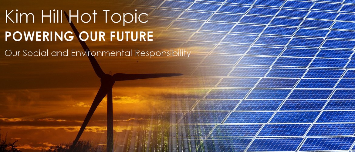 Powering Our Future - Kim Hill Hot Topic 2025 Powering Our Future - Kim Hill Hot Topic 2025