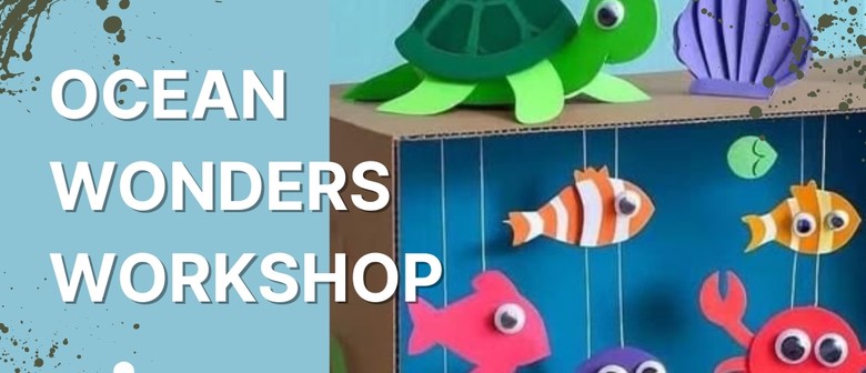 School Holiday: Ocean Wonders Workshop