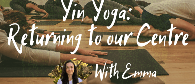 Yin Yoga: Returning to our Centre