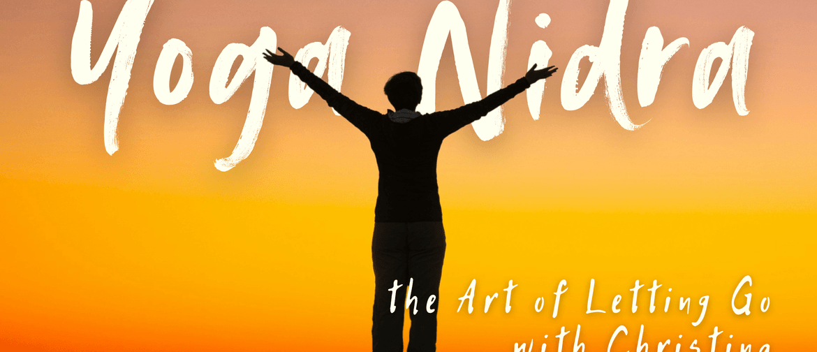 Yoga Nidra: the Art of Letting Go Yoga Nidra: the Art of Letting Go