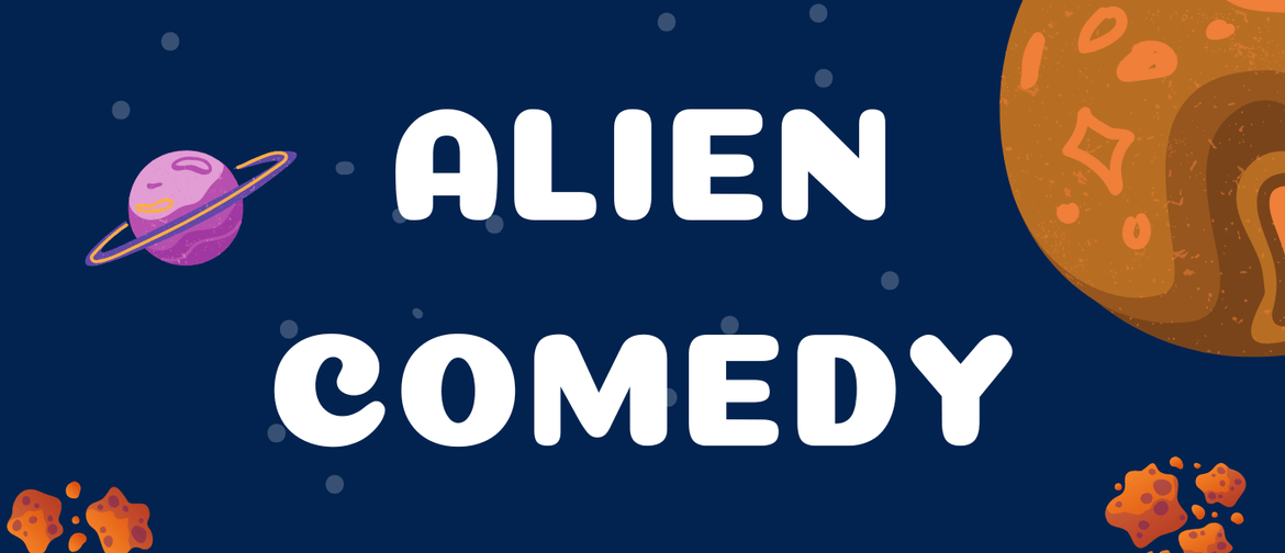 Alien Comedy. Stand Up Comedy First Thursday Alien Comedy. Stand Up Comedy First Thursday