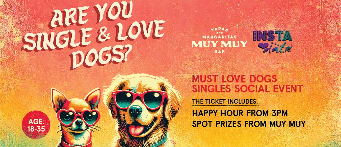Must Love Dogs - Are You Single & Love Dogs? - Age 18-35 Must Love Dogs - Are You Single & Love Dogs? - Age 18-35
