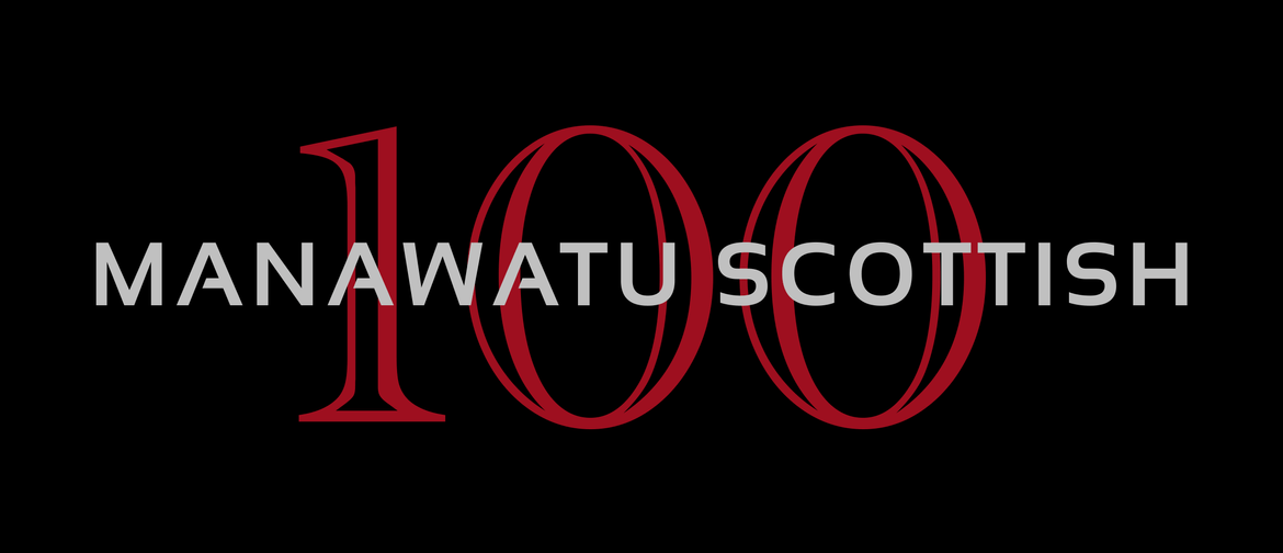 Manawatū Scottish Pipe Band – 100-Year Concert Manawatū Scottish Pipe Band – 100-Year Concert