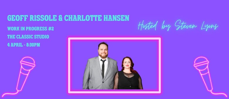 Geoff Rissole & Charlotte Hansen : Work In Progress