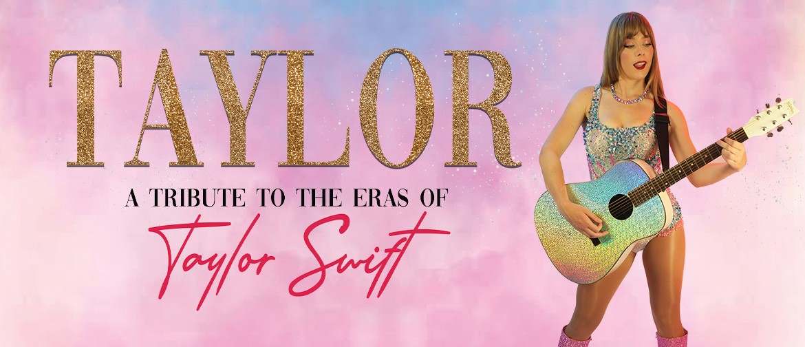 TAYLOR: A Tribute to the Eras of Taylor Swift 'TAYLOR A Tribute to the Eras of Taylor Swift' logo and performer Josette playing a guitar