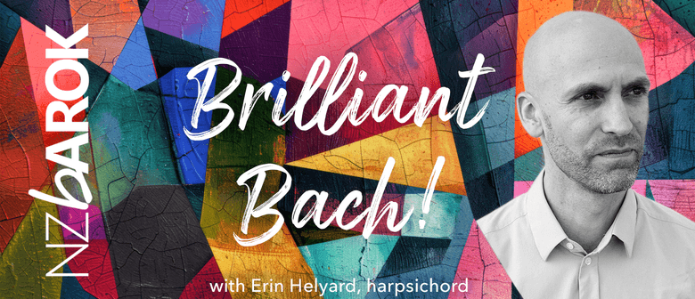 NZ Barok Brilliant Bach! with Erin Helyard, Harpsichord