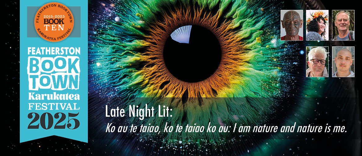 Late Night Lit - Ko au te taiao, ko te taiao ko au Featherston Booktown Karukatea Festival 2025 - Late Night Lit
