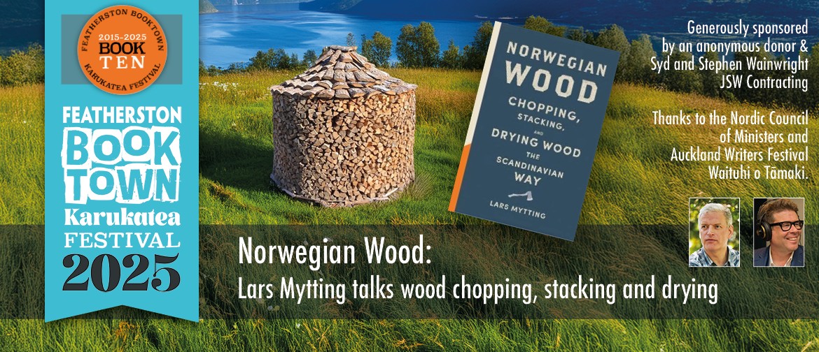 Norwegian Wood: Lars Mytting Talks Wood Chopping Featherston Booktown Karukatea Festival 2025 - Norwegian Wood