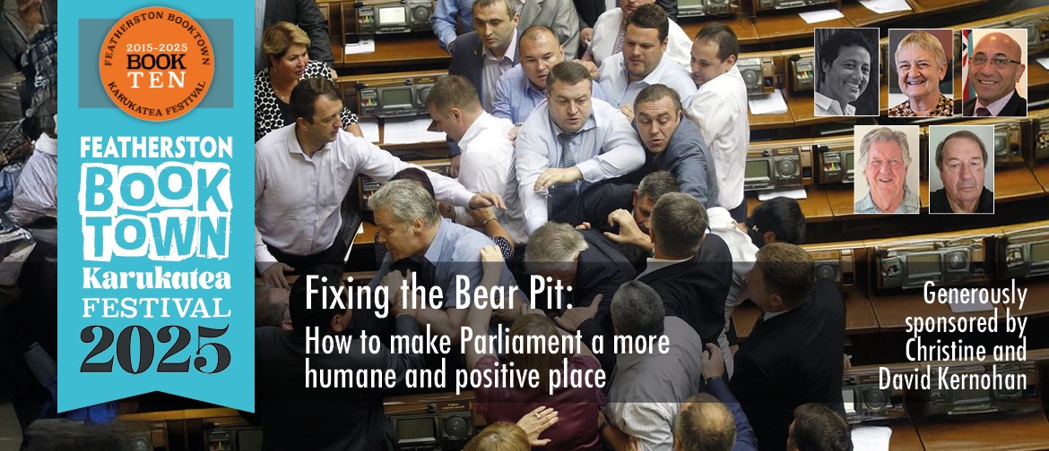 Fixing The Bear Pit: How To Make Parliament More Humane Featherston Booktown Karukatea Festival 2025 - Fixing the Bear Pit: How to make Parliament a more humane and positive place